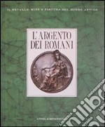 L'argento dei romani. Vasellame da tavola e d'apparato libro