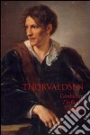 Thorvaldsen. L'ambiente, l'influsso, il mito. Vol. 18 libro