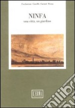 Ninfa. Una città, un giardino. Atti del Colloquio della Fondazione C. Caetani (Roma-Sermoneta-Ninfa, 7-8 ottobre 1988) libro