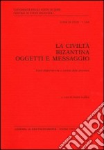 La civiltà bizantina: oggetti e messaggio. Fonti diplomatiche e società delle province