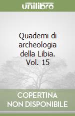 Quaderni di archeologia della Libia. Vol. 15 libro