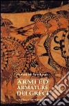 Armi e armature dei Greci. Ediz. illustrata libro