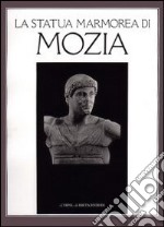 La statua marmorea di Mozia e la scultura di stile severo in Sicilia. Atti della Giornata di studio (Marsala, 1 giugno 1986) libro