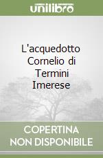 L'acquedotto Cornelio di Termini Imerese libro