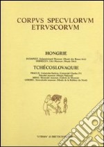 Corpus speculorum etruscorum. Hongrie et tchécoslovaquie. Vol. 1