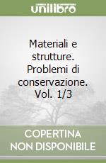 Materiali e strutture. Problemi di conservazione. Vol. 1/3