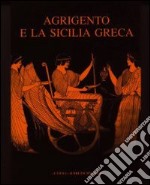 Agrigento e la Sicilia greca: storia e immagine (580-406 a. C.). Atti della Settimana di studio (Agrigento, 2-8 maggio 1988) libro