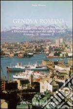 Genova romana. Mercato e città dalla tarda età repubblicana a Diocleziano dagli scavi del colle di Castello (Genova-San Silvestro) libro