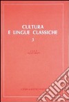 Cultura e lingue classiche. Atti del 3º Convegno di aggiornamento e di didattica (Palermo, 29 ottobre-1 novembre 1989) libro