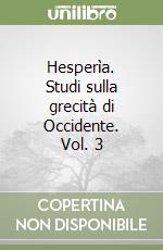 Hesperìa. Studi sulla grecità di Occidente. Vol. 3 libro