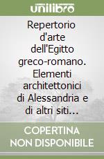 Repertorio d'arte dell'Egitto greco-romano. Elementi architettonici di Alessandria e di altri siti egiziani. Serie C. Vol. 3