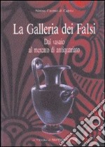 La galleria dei falsi. Dal vasaio al mercato di antiquariato libro