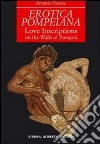 Erotica pompeiana. Iscrizioni d'amore sui muri di Pompei libro di Varone Antonio