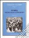 Pompei. Vecchi scavi sconosciuti. La villa rinvenuta dal marchese Giovanni Imperiali in località Civita (1907-1908) libro