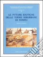 Le pitture erotiche delle terme suburbane di Pompei libro