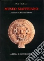 Museo Maffeiano di Verona. Iscrizioni e rilievi sacri latini. Catalogo libro