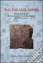 Dai palazzi assiri. Catalogo della mostra