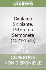 Girolamo Siciolante. Pittore da Sermoneta (1521-1575) libro