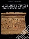 La collezione Casuccini. Vol. 2: Ceramica attica, etrusca e falisca libro