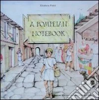 A Pompeian notebook. Ediz. illustrata