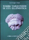 Tombe tarquiniesi di età ellenistica. Catalogo di 26 tombe a camera scoperte dalla Fondazione Lerici in località Calvario. Ediz. illustrata libro