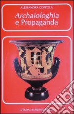 Archaiologhía e propaganda. I greci, Roma e l'Italia libro