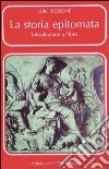 La storia epitomata. Introduzione a Floro libro di Bessone Luigi