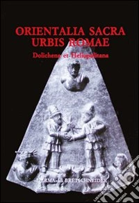 Orientalia sacra urbis Romae. Recueil d'études archéologiques et historico-religieuses sur les cultes cosmopolites d'origine commagénienne et syrienne libro
