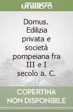 Domus. Edilizia privata e società pompeiana fra III e I secolo a. C. libro