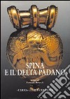 Spina ed il delta padano. Riflessioni sul catalogo e sulla mostra ferrarese. Atti del Convegno (Ferrara, 1994) libro