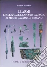 Le armi della collezione Gorga nel Museo nazionale romano