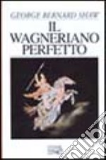 Il wagneriano perfetto libro