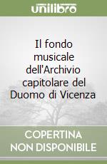 Il fondo musicale dell'Archivio capitolare del Duomo di Vicenza libro