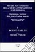 Atti del 14º Congresso della Società internazionale di musicologia. Vol. 1: Round tables libro