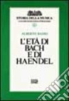 L'età di Bach e di Handel. Vol. 6 libro
