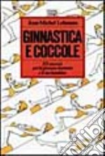 Ginnastica e coccole. 113 esercizi per la giovane mamma e il suo bambino libro