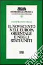 Il Novecento nell'Europa orientale e negli Stati Uniti. Vol. 11