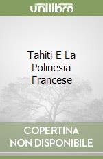 Tahiti E La Polinesia Francese libro