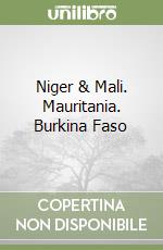 Niger & Mali. Mauritania. Burkina Faso libro