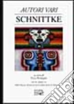 Schnittke. Con un saggio: Urss/Russia: 40 anni di musica dalla morte di Stalin a oggi