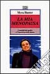 La mia menopausa. I consigli dei medici e l'esperienza delle donne libro