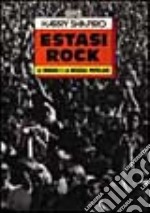 Estasi rock. Le droghe e la musica popolare libro