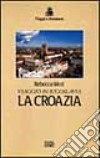 Viaggio in Iugoslavia. La Croazia libro