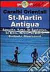 Caraibi orientali. St. Martin, Antigua, Anguilla, Saba, St. Eustatius, St. Kitts, Nevis, St. Barts, Barbuda, Montserrat libro