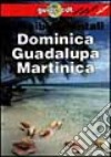 Caraibi orientali. Dominica, Guadalupa, Martinica libro