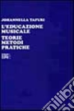 L'educazione musicale. Teorie, metodi, pratiche