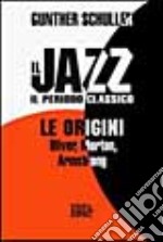 Il jazz. Il periodo classico. Le origini libro