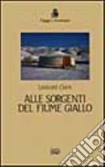 Alle sorgenti del fiume giallo libro