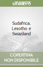 Sudafrica. Lesotho e Swaziland libro