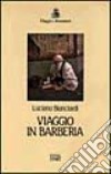 Viaggio in Barberia libro